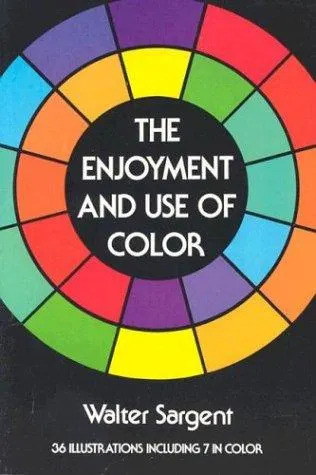 The cover of the book The enjoyment and use of color. by Sargent, Walter
