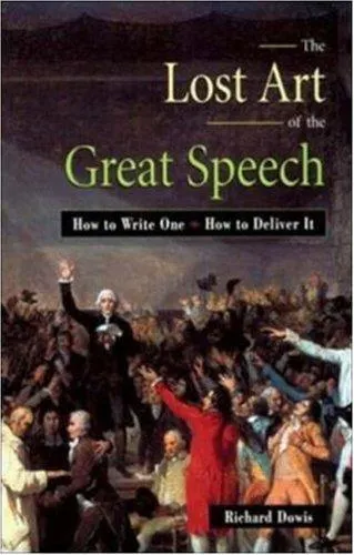 The cover of the book The Lost Art of the Great Speech by Richard Dowis
