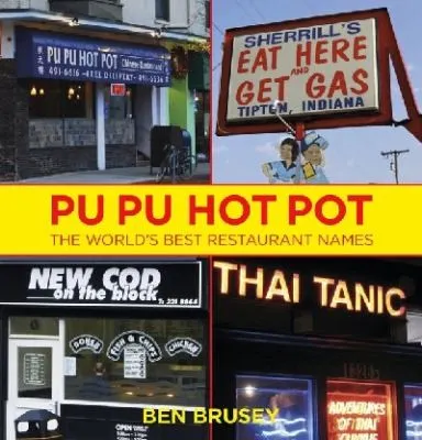 The cover of the book Pu Pu Hot Pot The Worlds Best Restaurant Names by Ben Brusey