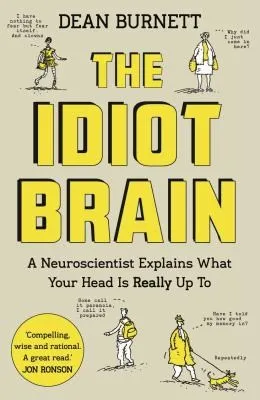 The cover of the book The idiot brain by Dean Burnett