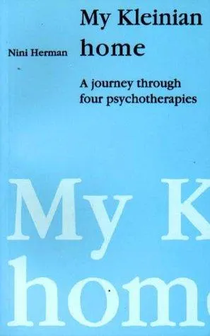 The cover of the book My Kleinian home by Nini Herman