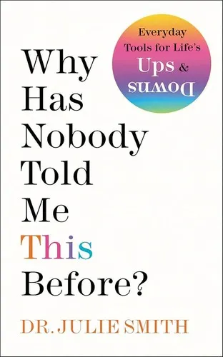The cover of the book Why Has Nobody Told Me This Before? by Julie Smith