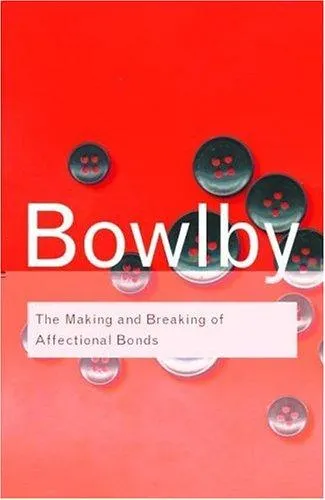 The cover of the book The making and breaking of affectional bonds by John Bowlby