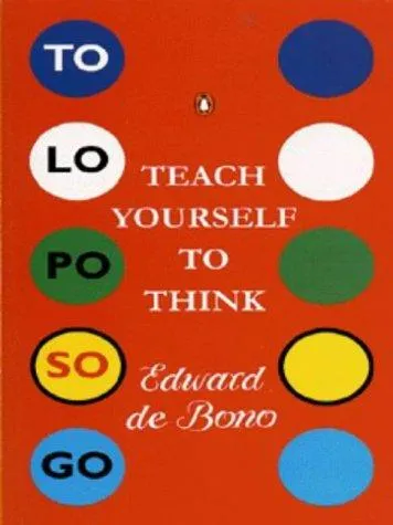 The cover of the book Teach Yourself How To Think by Edward de Bono