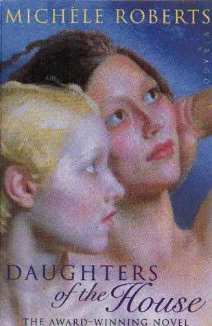 The cover of the book Daughters of the House by Michele Roberts