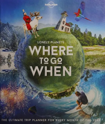 The cover of the book Lonely Planet's where to go when by Sarah Baxter