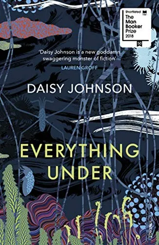 The cover of the book Everything Under by Daisy Johnson