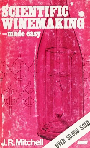 The cover of the book Scientific Wine Making Made Easy by John R Mitchell